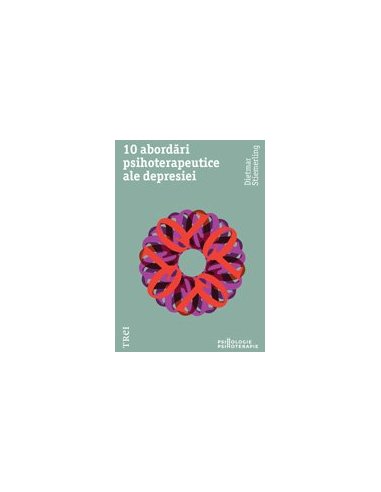 10 abordari psihoterapeutice ale depresiei - Dietmar Stiemerling | Editura Trei