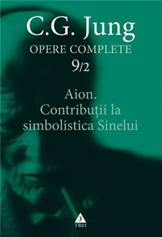 Aion. Contributii la simbolistica Sinelui - Opere Complete, vol. 9 - C.G. Jung | Editura Trei