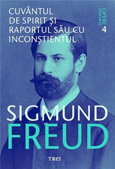 Cuvantul de spirit si raportul sau cu inconstientul - Sigmund Freud | Editura Trei