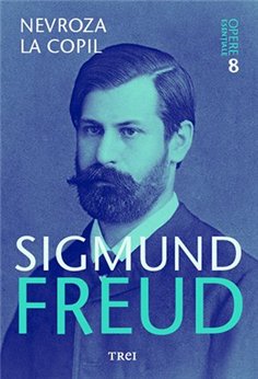 Nevroza la copil - Sigmund Freud | Editura Trei