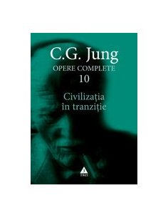 Civilizatia in tranzitie - Opere Complete, vol. 10 - C.G. Jung | Editura Trei