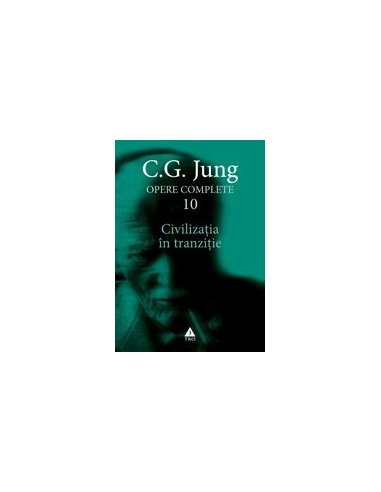 Civilizatia in tranzitie - Opere Complete, vol. 10 - C.G. Jung | Editura Trei