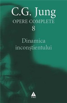 Dinamica inconstientului - Opere Complete, vol. 8 - C.G. Jung | Editura Trei