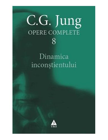Dinamica inconstientului - Opere Complete, vol. 8 - C.G. Jung | Editura Trei