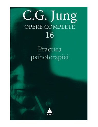 Practica psihoterapiei - Opere Complete, vol. 16 - C.G. Jung | Editura Trei