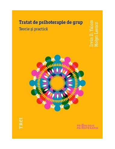 Tratat de psihoterapie de grup - Irvin D. Yalom | Editura Trei