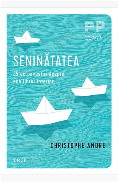Seninatatea - Christophe Andre | Editura Trei