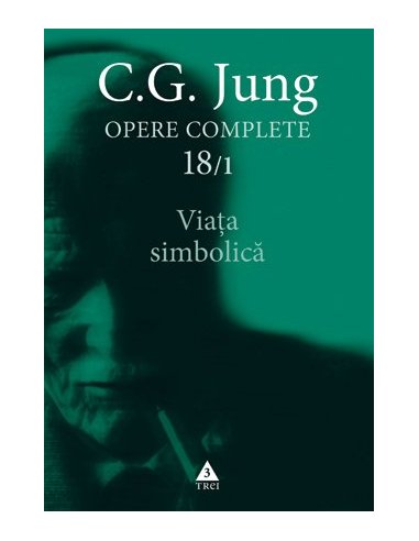 Viata simbolica - Opere Complete, vol. 18/1 - C.G. Jung | Editura Trei