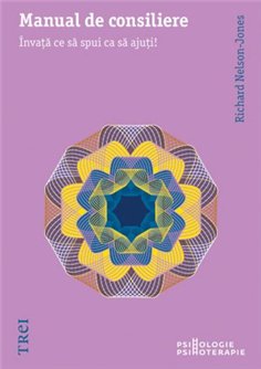Manual de consiliere - Richard Nelson-Jones | Editura Trei