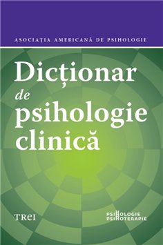 Dictionar de psihologie clinica - Asociatia Americana de Psihologie | Editura Trei