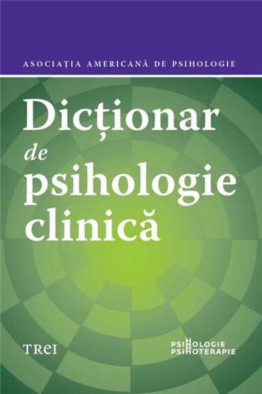 Dictionar de psihologie clinica - Asociatia Americana de Psihologie | Editura Trei