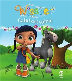 Calul cel voinic (seria Wissper) - Paul Petersen | Editura Pandora M