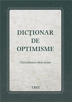 Dictionar de optimisme - Chris Simion - Mercurian | Editura Trei