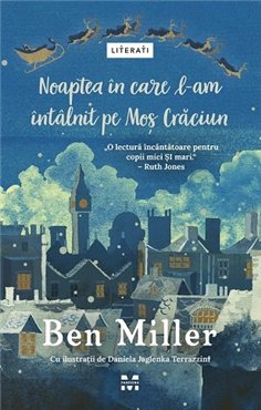 Noaptea in care l-am intalnit pe Mos Craciun - Ben Miller | Editura Pandora M