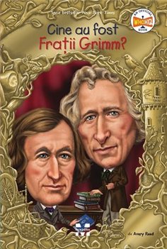 Cine au fost Fratii Grimm? - Avery Reed | Editura Pandora M