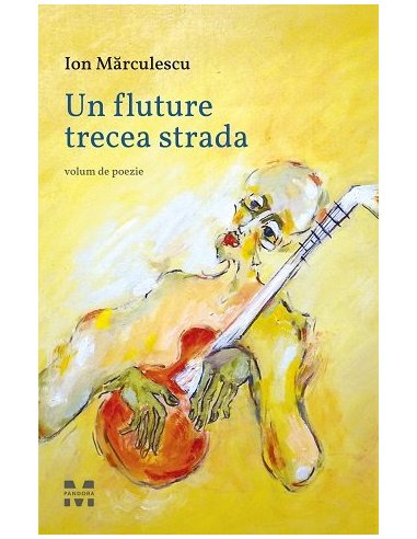Un fluture trecea strada - Ion Marculescu | Editura Pandora M