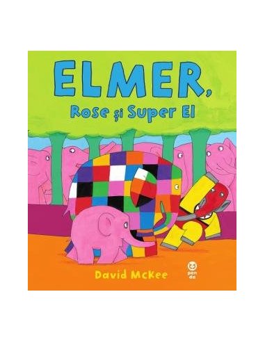 Elmer, Rose si Super El - David McKee | Editura Pandora M
