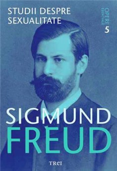 Studii despre sexualitate - Opere Esentiale, vol. 5 - Sigmund Freud | Editura Trei