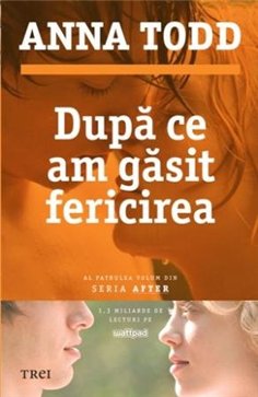 Dupa ce am gasit fericirea (seria After, vol. 4) - Anna Todd | Editura Trei