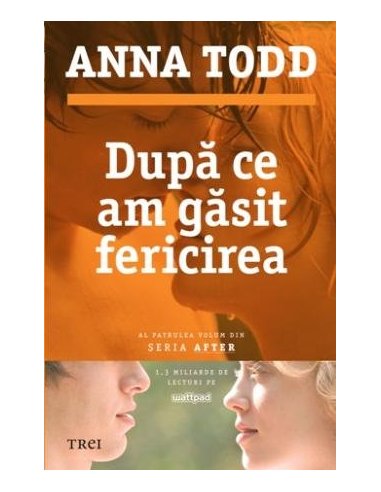 Dupa ce am gasit fericirea (seria After, vol. 4) - Anna Todd | Editura Trei