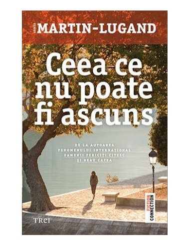Ceea ce nu poate fi ascuns - Agnès Martin-Lugand | Editura Trei