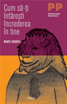 Cum sa-ti intaresti increderea in tine - Marie Haddou | Editura Trei