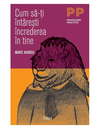 Cum sa-ti intaresti increderea in tine - Marie Haddou | Editura Trei