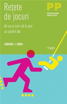 Retete de jocuri. De ce si cum sa te joci cu copilul tau - Lawrence J. Cohen | Editura Trei