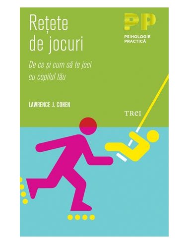 Retete de jocuri. De ce si cum sa te joci cu copilul tau - Lawrence J. Cohen | Editura Trei