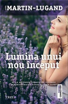 Lumina unui nou inceput - Agnès Martin-Lugand | Editura Trei