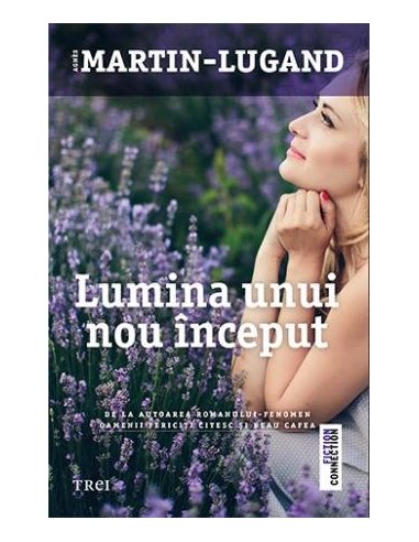 Lumina unui nou inceput - Agnès Martin-Lugand | Editura Trei