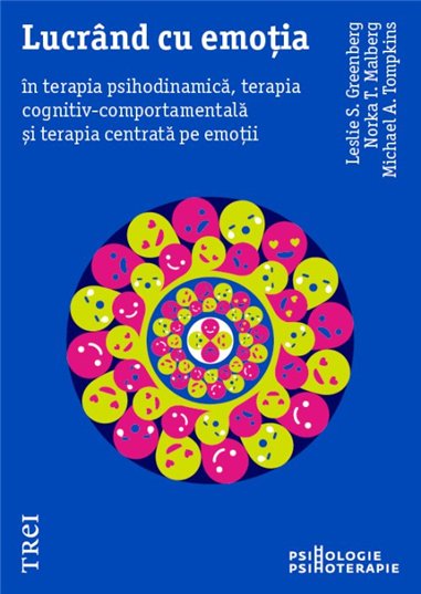 Lucrand cu emotia in terapia psihodinamica, terapia cognitiv-comportamentala - Leslie S. Greenberg | Editura Trei