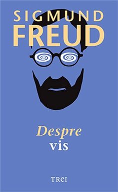 Despre vis - Sigmund Freud | Editura Trei