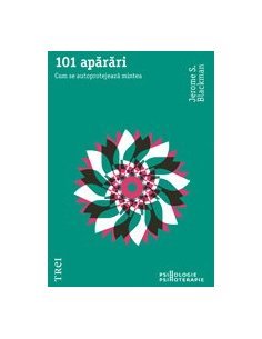 101 aparari. Cum se autoprotejeaza mintea - Jerome S. Blackman | Editura Trei