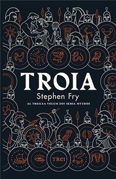 Troia - Stephen Fry | Editura Trei
