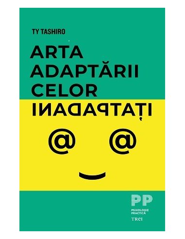 Arta adaptarii celor inadaptati - Ty Tashiro | Editura Trei