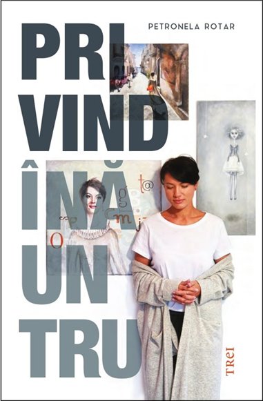 Privind inauntru - Petronela Rotar | Editura Trei
