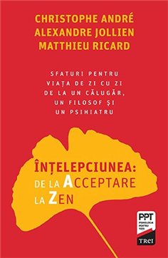 Intelepciunea: de la Acceptare la Zen - Christophe Andre | Editura Trei