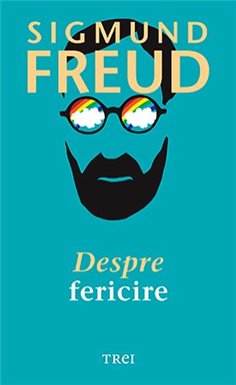 Despre fericire - Sigmund Freud | Editura Trei
