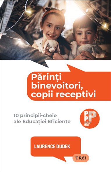 Parinti binevoitori, copii receptivi. - Laurence Dudek | Editura Trei