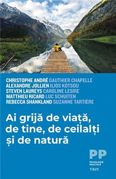 Ai grija de viata, de tine, de ceilalti si de natura - Christophe Andre | Editura Trei