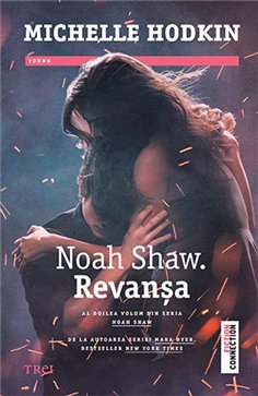 Noah Shaw. Revansa (seria Noah Shaw, vol. 2) - Michelle Hodkin | Editura Trei