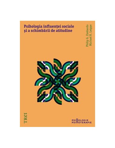 Psihologia influentei sociale si a schimbarii de atitudine - Philip Zimbardo | Editura Trei
