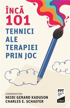 Inca 101 tehnici ale terapiei prin joc - Heidi Kaduson | Editura Trei