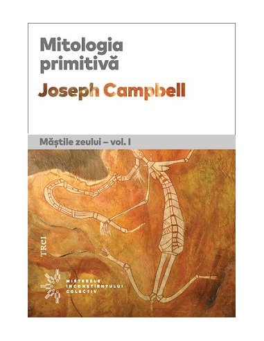 Mitologia primitiva. Mastile Zeului - vol. I - Joseph Campbell | Editura Trei