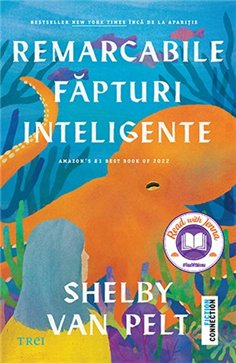 Remarcabile fapturi inteligente - Shelby Van Pelt | Editura Trei