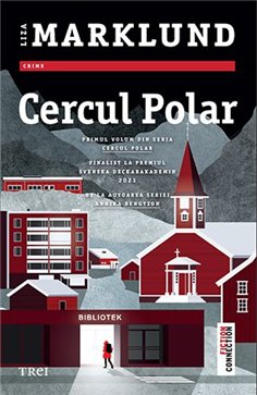 Cercul polar (seria Cercul polar, vol. 1) - Liza Marklund | Editura Trei