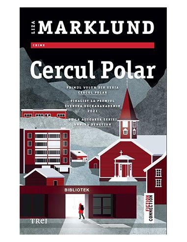 Cercul polar (seria Cercul polar, vol. 1) - Liza Marklund | Editura Trei