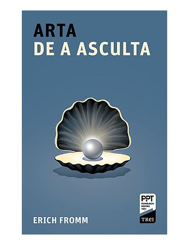 Arta de a asculta - Erich Fromm | Editura Trei