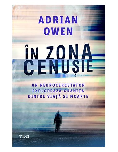 In zona cenusie - Adrian Owen | Editura Trei